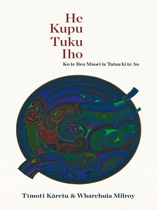 Title details for He Kupu Tuku Iho by Timoti Samuel Karetu - Available